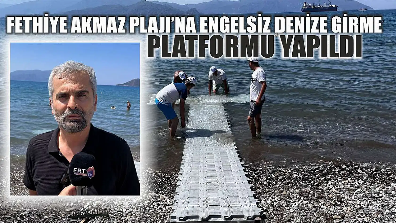Fethiye Akmaz Plajı'na Engelsiz Denize Girme Platformu yapıldı