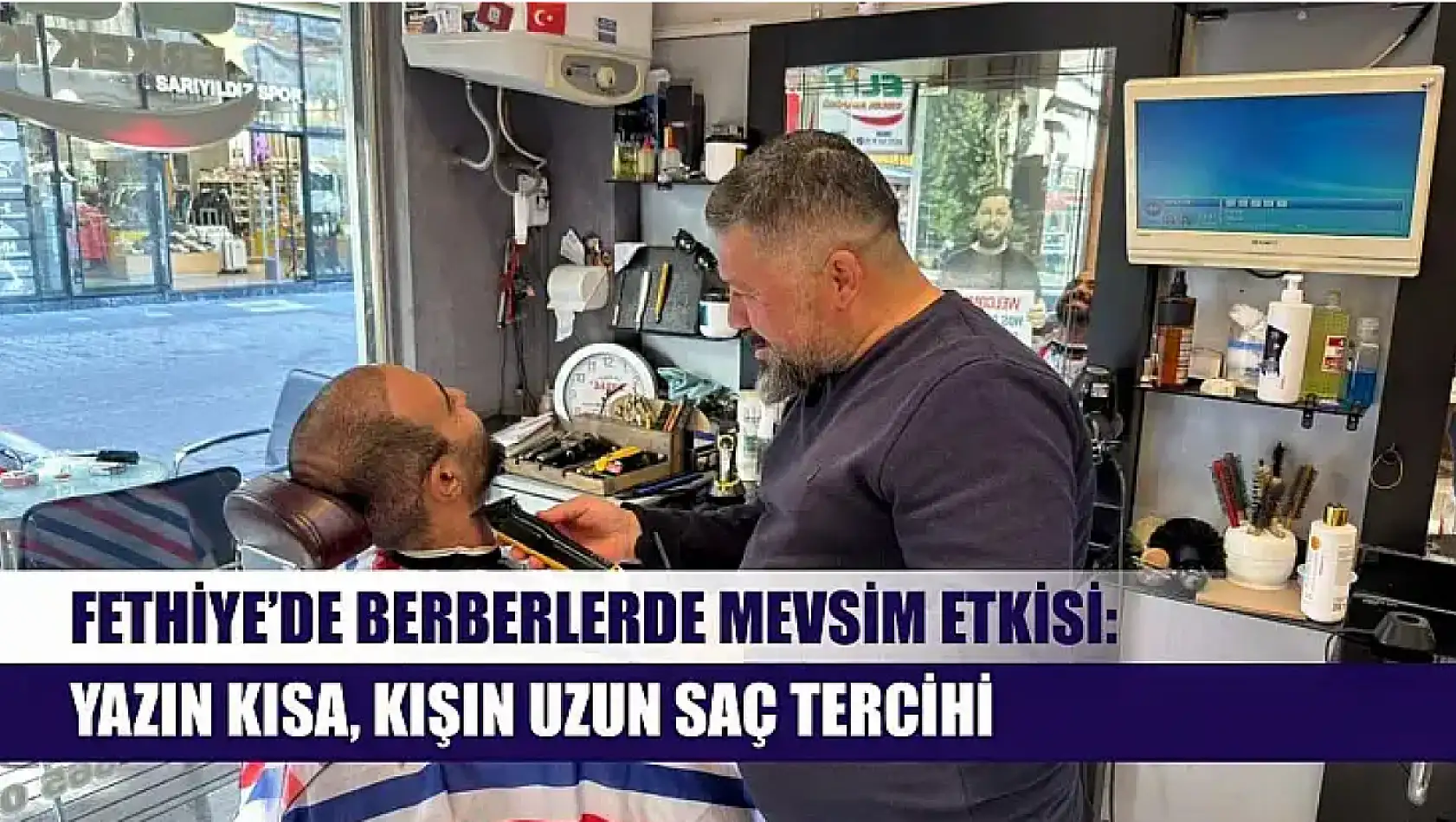 Fethiye'de berberlerde mevsim etkisi: Yazın kısa, kışın uzun saç tercihi