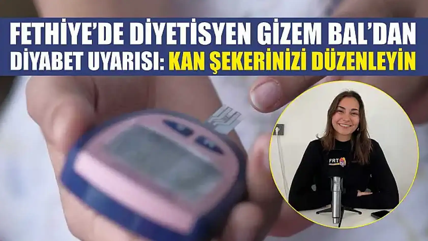 Fethiye'de Diyetisyen Gizem Bal'dan diyabet uyarısı: Kan şekerinizi düzenleyin