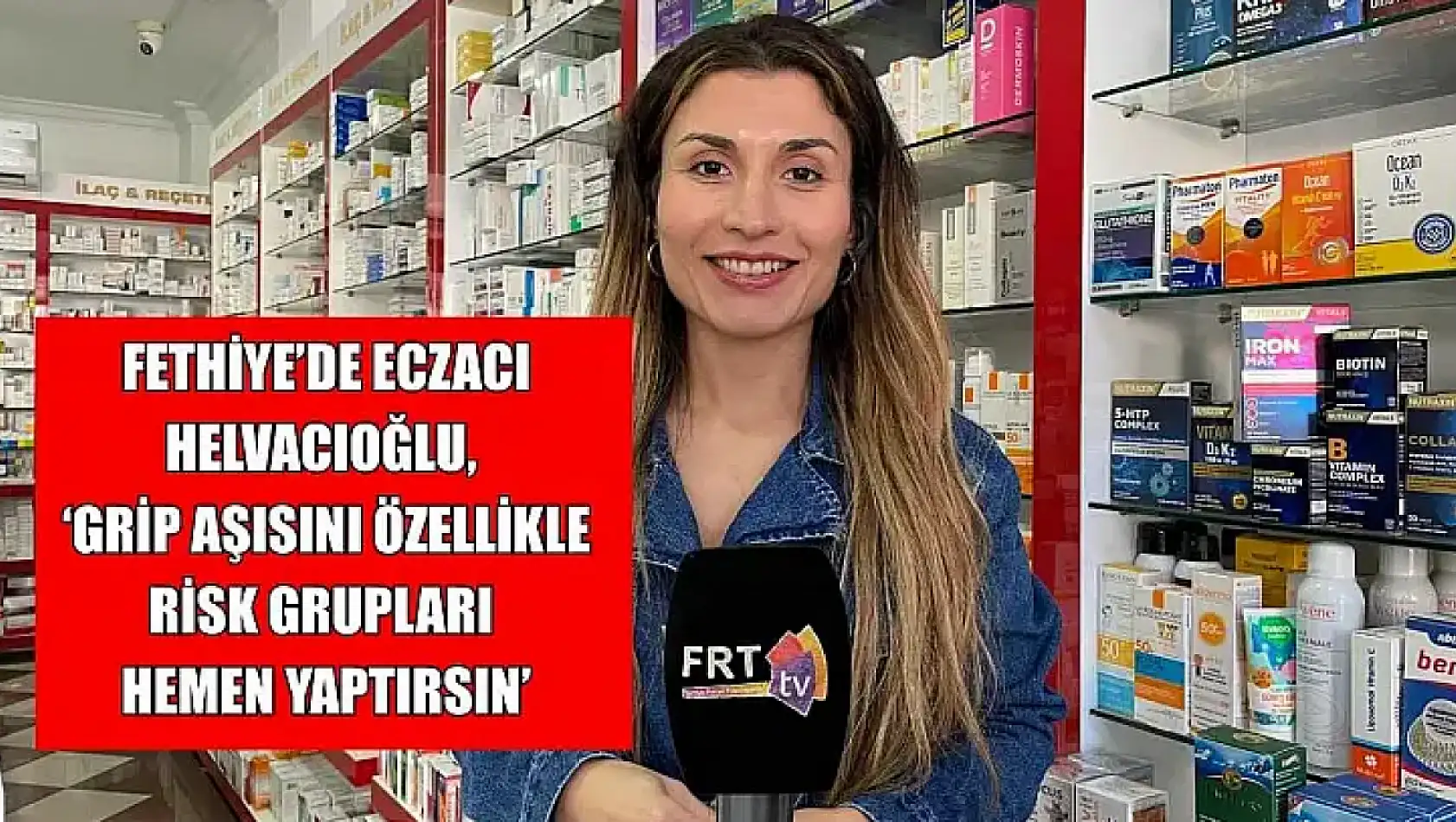 Fethiye'de Eczacı Helvacıoğlu, 'Grip aşısını özellikle risk grupları hemen yaptırsın'
