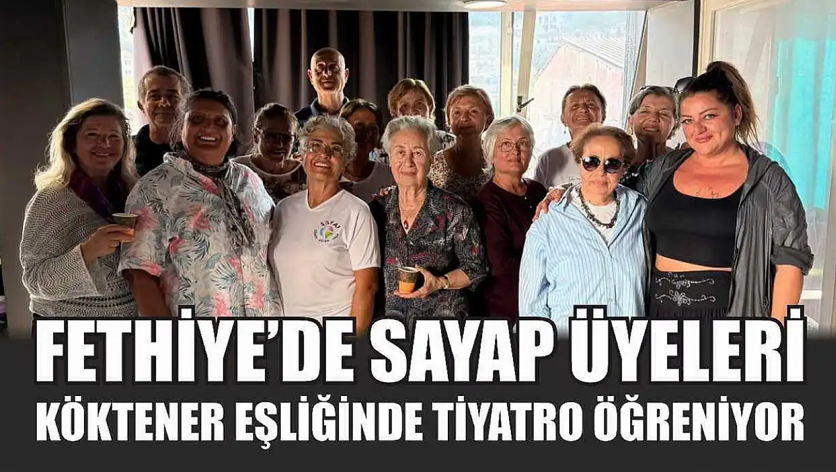 Fethiye'de SAYAP Üyeleri Köktener Eşliğinde Tiyatro Öğreniyor