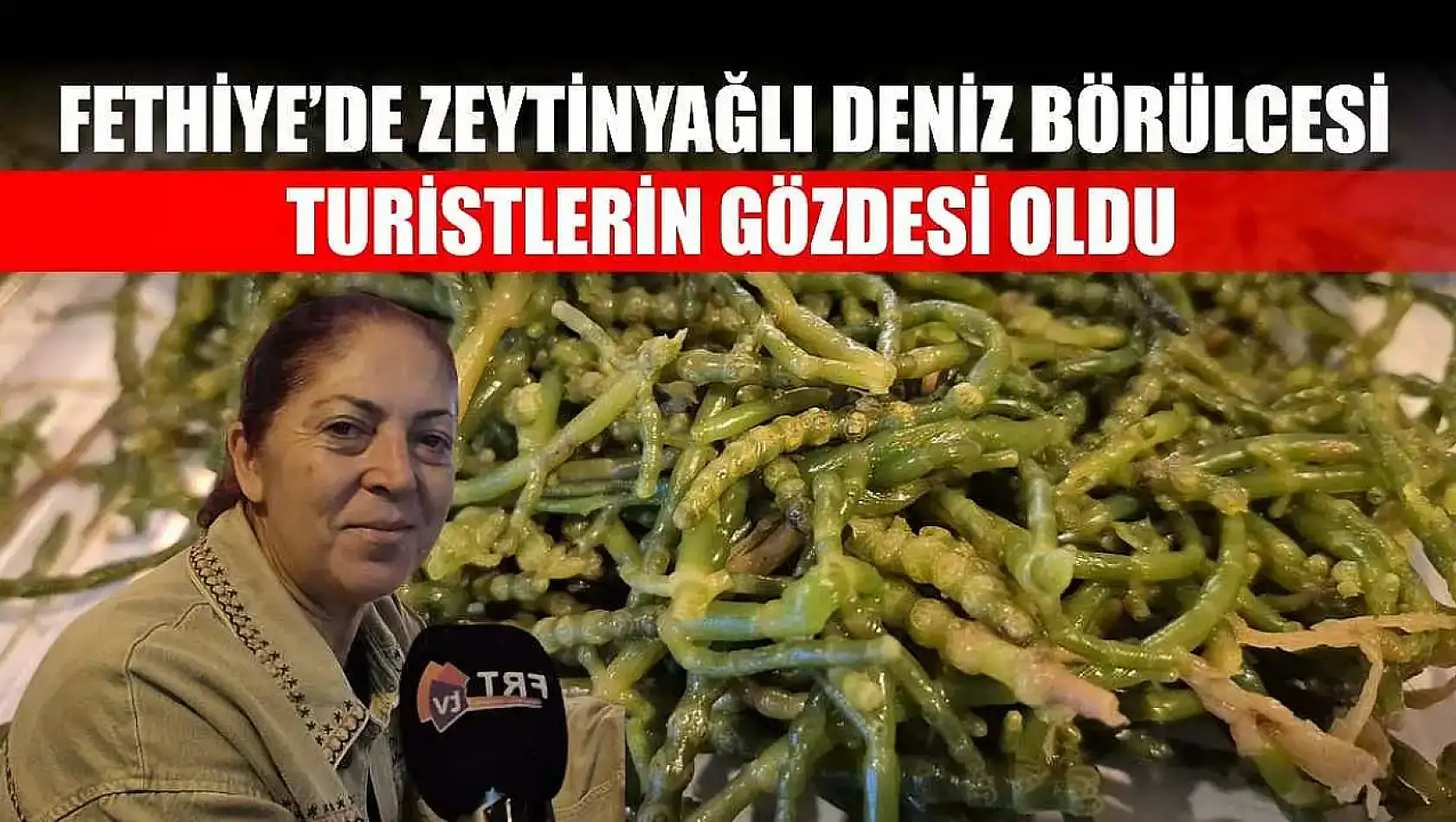 Fethiye'de Zeytinyağlı Deniz Börülcesi Turistlerin Gözdesi Oldu