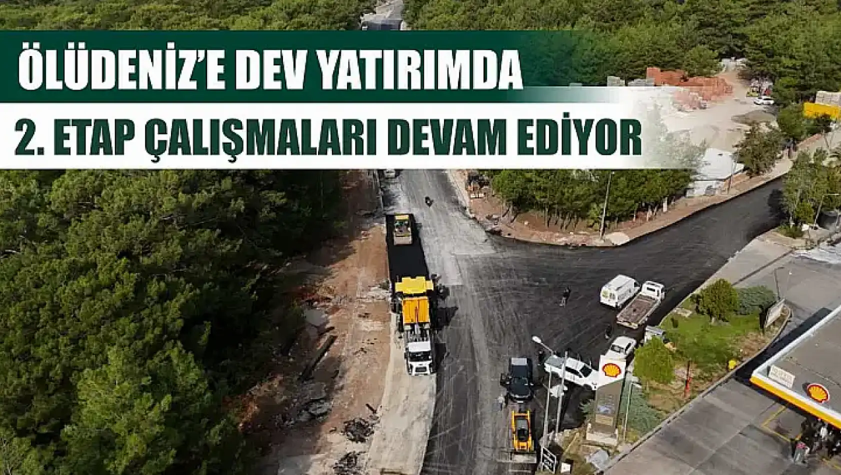 Ölüdeniz'e Dev Yatırımda 2. Etap Çalışmaları Devam Ediyor