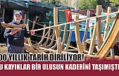 100 yıllık tarih diriliyor! Bu kayıklar bir ulusun kaderini taşımıştı