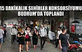 15 Dakikalık Şehirler Konsorsiyumu Bodrum'da toplandı