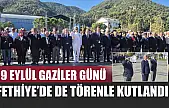 19 Eylül Gaziler Günü Fethiye'de de törenle kutlandı