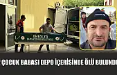 2 çocuk babası depo içerisinde ölü bulundu