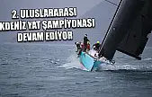 2. Uluslararası Akdeniz Yat Şampiyonası devam ediyor