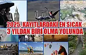 2025, kayıtlardaki en sıcak 3 yıldan biri olma yolunda