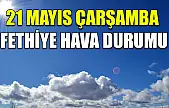 21 Mayıs Çarşamba Fethiye hava durumu