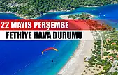22 Mayıs Perşembe Fethiye hava durumu