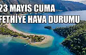 23 Mayıs Cuma Fethiye hava durumu