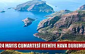 24 Mayıs Cumartesi Fethiye hava durumu