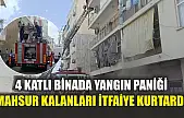 4 katlı binada yangın paniği: Mahsur kalanları itfaiye kurtardı