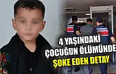 4 yaşındaki çocuğun ölümünde şoke eden detay