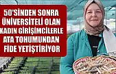 50'sinden sonra üniversiteli olan kadın girişimcilerle ata tohumundan fide yetiştiriyor