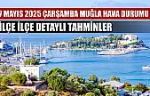 7 Mayıs 2025 Çarşamba Muğla Hava Durumu: İlçe İlçe Detaylı Tahminler