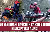 70 yaşındaki dağcının cansız bedeni helikopterle alındı