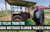 73 Yıllık Traktör Baba Hatırası Olarak Yaşatılıyor