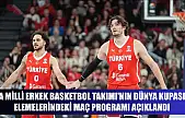 A Milli Erkek Basketbol Takımı'nın Dünya Kupası elemelerindeki maç programı açıklandı