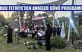 ADD Fethiye'den Anneler Günü programı