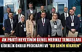 AK Parti Heyetinin Genel Merkez Temasları, Liderlik Okulu Programı ve 'Bu Senin Hikayen'