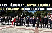 AK Parti Muğla 19 Mayıs Gençlik ve Spor Bayramı'nı coşkuyla kutladı