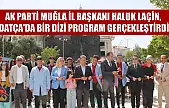 AK Parti Muğla İl Başkanı Haluk Laçin, Datça'da bir dizi program gerçekleştirdi