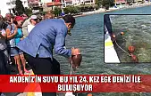 Akdeniz'in suyu bu yıl 24. kez Ege Denizi ile buluşuyor