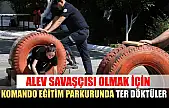 Alev savaşçısı olmak için komando eğitim parkurunda ter döktüler
