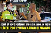 Alkollü sürücü polisleri sabır sınavından geçirdi...Ehliyeti 2041 yılına kadar olmayacak