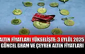 Altın Fiyatları Yükselişte: 3 Eylül 2025 Güncel Gram ve Çeyrek Altın Fiyatları