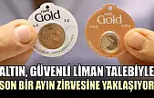 Altın, güvenli liman talebiyle son bir ayın zirvesine yaklaşıyor