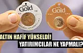 Altın hafif yükseldi! Yatırımcılar ne yapmalı?