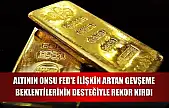 Altının onsu Fed'e ilişkin artan gevşeme beklentilerinin desteğiyle rekor kırdı