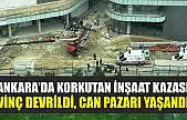 Ankara'da Korkutan İnşaat Kazası: Vinç Devrildi, Can Pazarı Yaşandı
