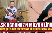 Aşk uğruna 34 milyon lira! Banka çalışanının kriptoya sürüklenen skandalı