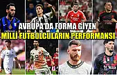 Avrupa'da forma giyen milli futbolcuların performansı