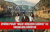 Aybüke Pusat 'Halef: Köklerin Çağrısı' ile Ekranlara Dönüyor