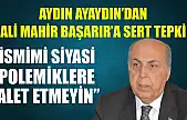 Aydın Ayaydın'dan Ali Mahir Başarır'a Sert Tepki: 'İsmimi Siyasi Polemiklere Alet Etmeyin'