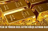Aylık en yüksek reel getiri külçe altında oldu