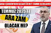 Bakan Işıkhan'dan Asgari Ücret Zammı Açıklaması: Temmuz 2025'te Ara Zam Olacak mı?