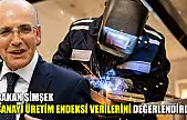 Bakan Şimşek sanayi üretim endeksi verilerini değerlendirdi