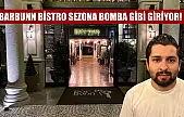 Barbunn Bistro sezona bomba gibi giriyor!