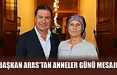 Başkan Aras'tan Anneler Günü Mesajı