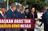 Başkan Aras'tan Gaziler Günü Mesajı 