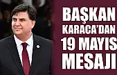 Başkan Karaca'dan 19 Mayıs Mesajı