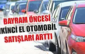 Bayram öncesi ikinci el otomobil satışları arttı
