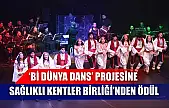 'Bi Dünya Dans' Projesine Sağlıklı Kentler Birliği'nden ödül