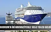 Bodrum'a iki kruvaziyerle 1853 yolcu geldi
